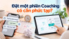 Đặt một phiên Coaching có cần phức tạp?